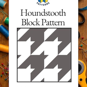 May include: A white card with the text "Houndstooth Block Pattern" and "12 x 12 Finished Traditional Quilting Block Pattern". The pattern is a grey and white houndstooth design. The image also includes sewing supplies.
