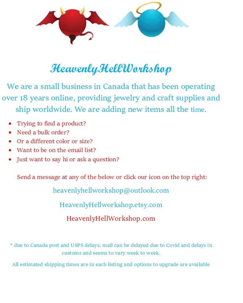 Puede incluir: Un gr&aacute;fico con un diablo rojo y un &aacute;ngel azul, con el texto "Heavenly HellWorkshop" en azul y rojo. El texto debajo dice "Somos una peque&ntilde;a empresa en Canad&aacute; que lleva m&aacute;s de 18 a&ntilde;os operando en l&iacute;nea, ofreciendo joyer&iacute;a y art&iacute;culos de artesan&iacute;a y enviando a todo el mundo. Estamos agregando nuevos art&iacute;culos todo el tiempo." El texto contin&uacute;a con una lista de razones para contactar la tienda, incluyendo "&iquest;Est&aacute;s tratando de encontrar un producto?", "&iquest;Necesitas un pedido al por mayor?", "&iquest;O un color o tama&ntilde;o diferente?", "&iquest;Quieres estar en la lista de correo electr&oacute;nico?", y "&iquest;Solo quieres decir hola o hacer una pregunta?" El texto concluye con "Env&iacute;a un mensaje a cualquiera de las direcciones a continuaci&oacute;n o haz clic en nuestro icono en la parte superior derecha: heavenlyhellworkshop@outlook.com Heavenly Hellworkshop.etsy.com HeavenlyHellWorkshop.com * debido a los retrasos de Canada Post y USPS, el correo puede retrasarse debido a Covid y los retrasos en las aduanas y parece variar de semana a semana. Todos los tiempos de env&iacute;o estimados est&aacute;n en cada listado y las opciones para actualizar est&aacute;n disponibles"
