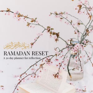 May include: A soft, light-toned image featuring a book, cherry blossom branches, and a glass vase. The text "RAMADAN RESET" and "A 30 day planner for reflection" are displayed. The planner is designed for iPad and printable use.