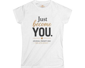 Journal Prompt 003 Just Become You Inspirational Self Love T Shirt Mental Health Reflection Tee AFTA Affectz