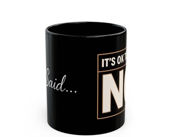 Sj Said... It's OK to Say NO Mug | Empowerment, Self-Care Coffee Cup