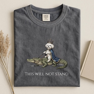 Bichon Frise Shirt, This Will Not Stand Funny Dog Tee, Royal Dog Riding Alligator Graphic, Comfort Colors 1717 image 3