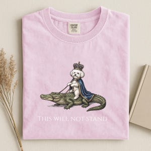 Bichon Frise Shirt, This Will Not Stand Funny Dog Tee, Royal Dog Riding Alligator Graphic, Comfort Colors 1717 image 4