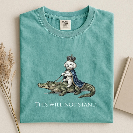 Bichon Frise Shirt, This Will Not Stand Funny Dog Tee, Royal Dog Riding Alligator Graphic, Comfort Colors 1717
