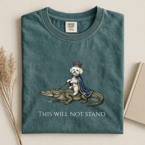 Bichon Frise Shirt, This Will Not Stand Funny Dog Tee, Royal Dog Riding Alligator Graphic, Comfort Colors 1717 image 5