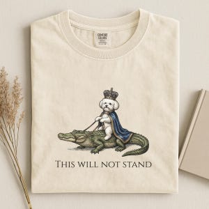 Bichon Frise Shirt, This Will Not Stand Funny Dog Tee, Royal Dog Riding Alligator Graphic, Comfort Colors 1717 image 2