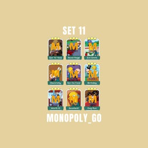 May include: A collection of nine digital game cards labeled SET 11 MONOPOLY_GO, featuring cartoon illustrations titled Got Ya' Now, Road Rage, Evil Smirk, Electricity, Not the Face!, Birthday, Worth It!, Excellent!, and Dog Run with three-star ratings.