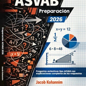 Peut inclure: Couverture de livre pour la préparation au test ASVAB. Le titre "ASVAB Preparación 2026" est en blanc et orange. Des équations et des diagrammes mathématiques sont présentés, dont un diagramme circulaire et un triangle rectangle. L'auteur est Jacob Kohannim.