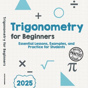 Puede incluir: Portada de libro de texto titulada "Trigonometría para principiantes" con formas geométricas azules y grises. La portada incluye el texto "Essential Lessons, Examples, and Practice for Students" y el año "2025".