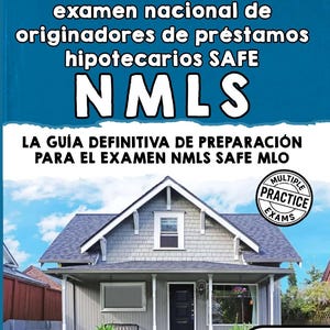 May include: A book cover with text in Spanish, including "Estudio completo del examen nacional de originadores de préstamos hipotecarios SAFE NMLS." The cover features a house illustration and the text "LA GUÍA DEFINITIVA DE PREPARACIÓN PARA EL EXAMEN NMLS SAFE MLO."