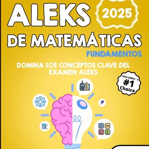 May include: A yellow book cover with the title "ALEKS DE MATEMÁTICAS FUNDAMENTOS" in white and blue. The cover includes the year "2025" and a lightbulb design with a brain and math symbols. The text "Test taker's #1 Choice" is also present.