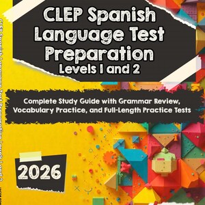 Può includere: Copertina del libro per la preparazione al test di lingua spagnola CLEP, livelli 1 e 2. La copertina presenta uno striscione nero con testo bianco, uno sfondo giallo e forme geometriche colorate. Il testo include "Complete Study Guide" e l'anno "2026".