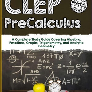 May include: A CLEP PreCalculus study guide book with a dark cover featuring mathematical formulas on a chalkboard background. The cover displays the text CLEP PreCalculus, Multiple Practice Exams, and A Complete Study Guide Covering Algebra, Functions, Graphs, Trigonometry, and Analytic Geometry by Jacob Kohannim.