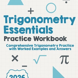 Puede incluir: Una portada de libro de ejercicios blanca titulada Trigonometry Essentials Practice Workbook con el subtítulo Comprehensive Trigonometry Practice with Worked Examples and Answers por Jacob Kohannim. Incluye símbolos matemáticos azules y el año 2026.