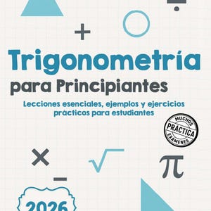 May include: A white book cover titled Trigonometría para Principiantes with blue and dark gray mathematical symbols including a triangle, circle, division sign, multiplication sign, square root, and pi. It features the text 2026 and Jacob Kohannim.