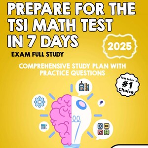 May include: A yellow book cover with the text "PREPARE FOR THE TSI MATH TEST IN 7 DAYS" and "2025". The cover also includes a lightbulb graphic with a brain and math symbols, and the text "Test taker's #1 Choice".