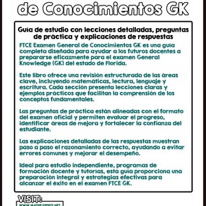 May include: A study guide for the FTCE General Knowledge (GK) exam, featuring detailed lessons, practice questions, and answer explanations. The guide is designed to help future teachers in Florida prepare effectively. Includes math, reading, and writing.