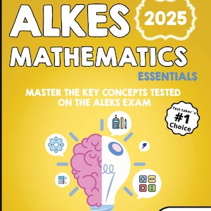 May include: A yellow book cover with the title "ALKES MATHEMATICS 2025 ESSENTIALS". The cover features a lightbulb design with a brain and math symbols. Text on the cover includes "MASTER THE KEY CONCEPTS TESTED ON THE ALEKS EXAM" and "Test taker's #1 Choice".