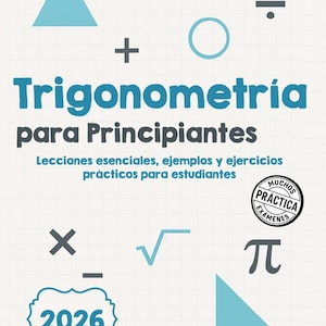 Puede incluir: Portada de libro con el título "Trigonometría para Principiantes" en texto azul y gris. La portada presenta símbolos matemáticos, un triángulo azul claro y el año 2026 en un marco decorativo. El nombre del autor está en la parte inferior.