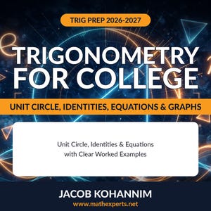 May include: A square book cover titled TRIGONOMETRY FOR COLLEGE, TRIG PREP 2026-2027, UNIT CIRCLE, IDENTITIES, EQUATIONS & GRAPHS, Unit Circle, Identities & Equations with Clear Worked Examples, by JACOB KOHANNIM, with a dark blue background and glowing lines.