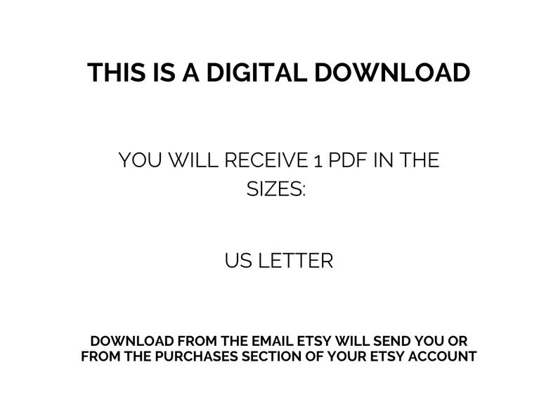Puede incluir: Fondo blanco con texto negro que dice "THIS IS A DIGITAL DOWNLOAD". El texto contin&uacute;a con "YOU WILL RECEIVE 1 PDF IN THE SIZES: US LETTER". El texto inferior dice "DOWNLOAD FROM THE EMAIL ETSY WILL SEND YOU OR FROM THE PURCHASES SECTION OF YOUR ETSY ACCOUNT".