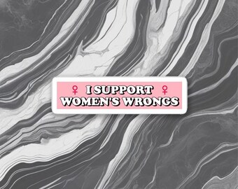 I Support Women Wrongs Meme Sticker