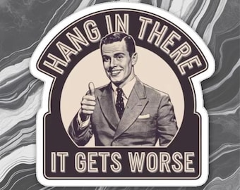 Hang In There Worse Office Humor Meme Sticker