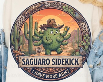Saguaro Sidekick PNG I Have More Arms T-Shirt Design