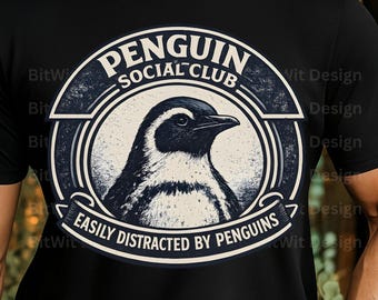 Penguin Social Club PNG Funny Penguin Shirt Design, Easily Distracted By Penguins Graphic, Cute Animal Sublimation for T-Shirt