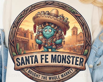 Santa Fe Monster PNG I Bought The Whole Market T-Shirt Design