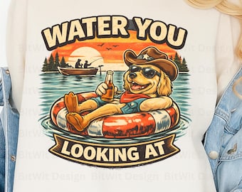 Water You Looking At PNG, Funny Lake Dog Shirt Design, Summer Vacation Dog Graphic for T-Shirt, Sublimation, Sticker, Lake Life Gift