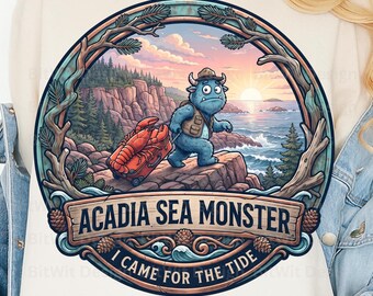 Acadia Sea Monster PNG I Came For The Tide T-Shirt Design