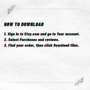 May include: A white instructional graphic with a feather illustration at the top left and bottom right. The text reads: HOW TO DOWNLOAD. 1. Sign in to Etsy.com and go to Your account. 2. Select Purchases and reviews. 3. Find your order, then click Download files.