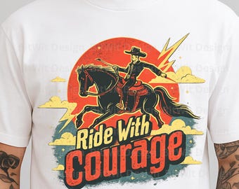 Vintage Cowboy Horse Rider PNG, Ride With Courage Western Graphic (Digital Download)