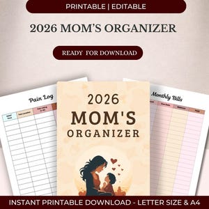 May include: A printable 2026 Mom's Organizer with a cover illustration of a mother and child. The organizer includes sections for pain logs and monthly bills. The text on the cover reads "2026 Mom's Organizer". The document is available in letter size and A4.