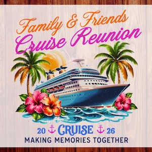 May include: A colorful graphic design featuring a cruise ship, palm trees, and hibiscus flowers. Text reads "Family & Friends Cruise Reunion" and "Making Memories Together". The design includes the numbers "20" and "26".