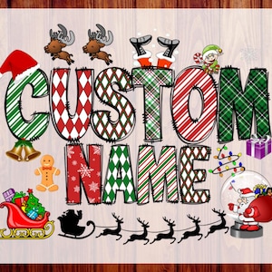 May include: A DTF transfer sheet featuring the text CUSTOM NAME in large, patterned letters with red, green, and white holiday motifs. The design includes illustrations of reindeer, Santa's legs, an elf, a gingerbread man, a sleigh, and Santa.