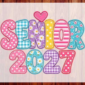 Senior 2027 DTF Heat Transfer – Colorful Patchwork Letters, Hearts, Gingham,Polka Dots, Stars Ready to Press – Fun Graduation Shirt