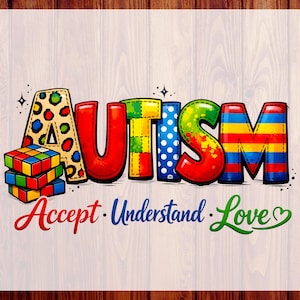 May include: Colorful graphic with the word "AUTISM" in large, decorated letters. The letters are filled with various patterns and colors. Below, the words "Accept, Understand, Love" are written in a script font, with a heart symbol.