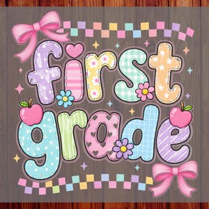 May include: A colourful graphic design featuring the text First Grade in bubble letters with various patterns including polka dots, stripes, and gingham. The design includes pink bows, small flowers, and two red apples, all accented by small stars.