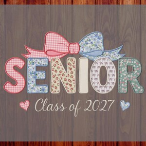 May include: A custom DTF ready to press transfer featuring the word SENIOR in varied floral and gingham patterns topped with a large bow. Below, the text reads Class of 2027, flanked by a small pink heart on the left and a blue heart on the right.