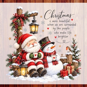 May include: A festive illustration featuring Santa Claus and a snowman sitting together, holding mugs. A lantern hangs from a post decorated with pine and a red bow. The text reads: Christmas is more beautiful when we are surrounded by the people who make life brighter.