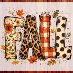 May include: A graphic design featuring the word FALL in large block letters. The F has a floral pattern, the A has a leopard print, the L has a red and white buffalo plaid pattern, and the second L has a cream background with black polka dots.