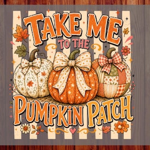 May include: A graphic print featuring three pumpkins with bows, surrounded by autumn leaves and flowers. The text reads TAKE ME TO THE PUMPKIN PATCH in orange letters. The design includes a striped background with stars and small decorative elements.