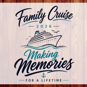 May include: A graphic design featuring the text Family Cruise 2026, Making Memories, and For A Lifetime in dark blue and teal script and sans-serif fonts. A central illustration shows a cruise ship on waves with small birds and an anchor icon.