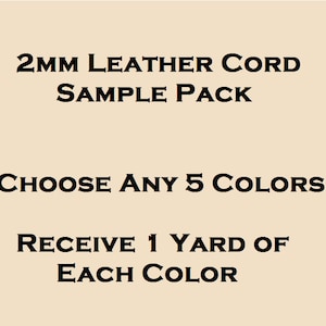 May include: 2MM Leather Cord Sample Pack. Choose any 5 colors and receive 1 yard of each color.