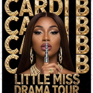 May include: Digital download featuring a portrait of a woman with long brown hair, wearing gold jewelry, and holding a bejeweled finger to her lips. The words "CARDI B" and "LITTLE MISS DRAMA TOUR" are in gold, textured lettering on a black background.
