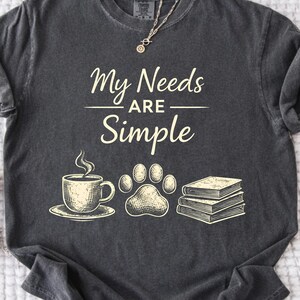 My Needs Are Simple PNG SVG, Book Lover Paw Print Coffee Design, Reader Gift Shirt Graphic, Sublimation Instant Download