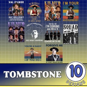 May include: A selection of 10 "Tombstone" designs, featuring Val Kilmer and other characters from the film. The designs incorporate quotes and imagery from the movie, presented in a vintage style. The word "Tombstone" is at the bottom.