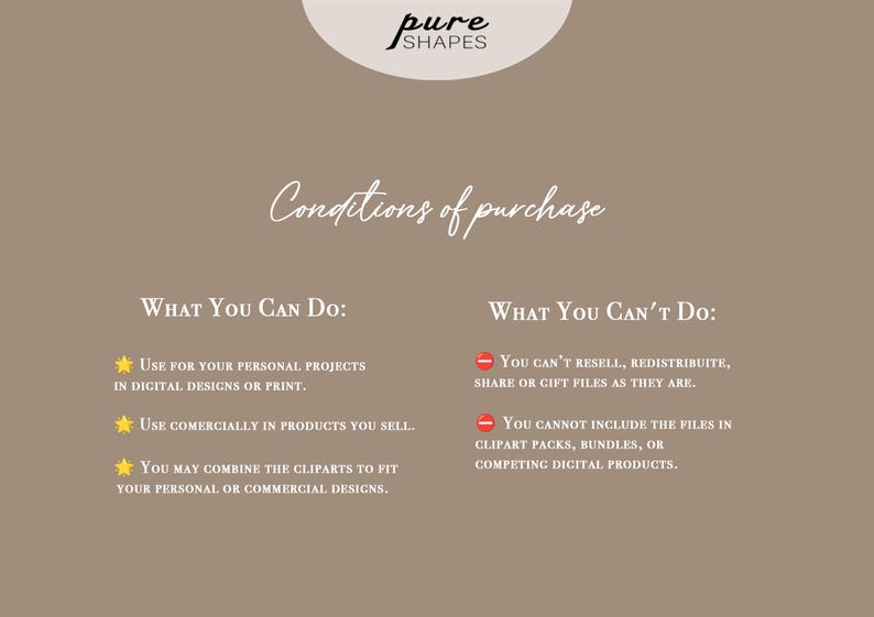 May include: A tan background with the text "pure SHAPES" at the top. The words "Conditions of purchase" are written in cursive. The text details what you can and cannot do with the product, including personal and commercial use.